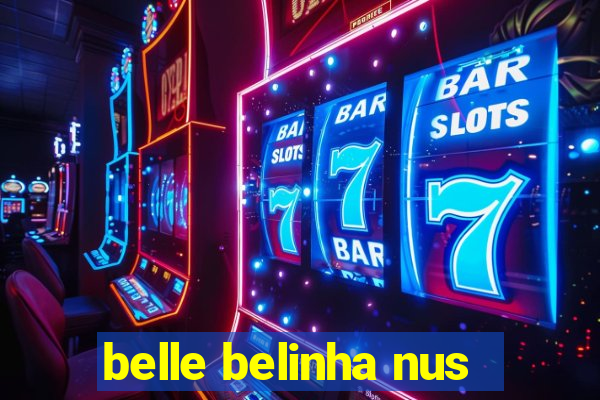 belle belinha nus